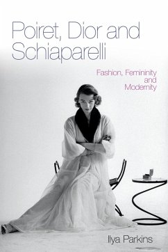 Poiret, Dior and Schiaparelli (eBook, ePUB) - Parkins, Ilya