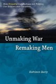 Unmaking War, Remaking Men (eBook, ePUB)