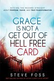 Grace Is Not a Get Out of Hell Free Card (eBook, ePUB) Grace Is Not a Get Out of Hell Free Card (eBook, ePUB)