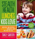 Stealth Health Lunches Kids Love (eBook, ePUB)