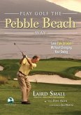 Play Golf the Pebble Beach Way (eBook, PDF)