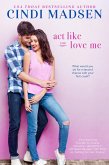Act Like You Love Me (eBook, ePUB)
