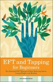 EFT and Tapping for Beginners (eBook, ePUB)