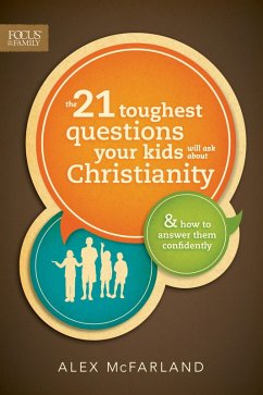 Cover The 21 Toughest Questions Your Kids Will Ask about Christianity (eBook, ePUB)