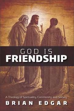 God Is Friendship (eBook, ePUB) - Edgar, Brian