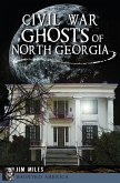 Civil War Ghosts of North Georgia (eBook, ePUB)