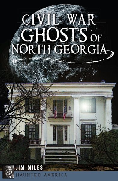 Civil War Ghosts of North Georgia (eBook, ePUB) Civil War Ghosts of North Georgia (eBook, ePUB)