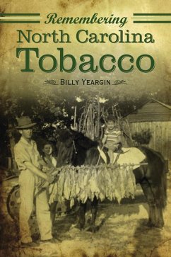 Remembering North Carolina Tobacco (eBook, ePUB) - Yeargin, Billy