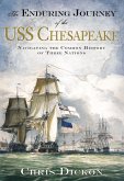 Enduring Journey of the USS Chesapeake: Navigating the Common History of Three Nations (eBook, ePUB)