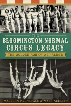Cover Bloomington-Normal Circus Legacy: The Golden Age of Aerialists (eBook, ePUB)