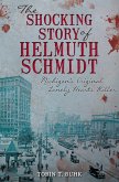 The Shocking Story of Helmuth Schmidt (eBook, ePUB) The Shocking Story of Helmuth Schmidt (eBook, ePUB)