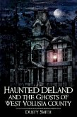 Haunted DeLand and the Ghosts of West Volusia County (eBook, ePUB)