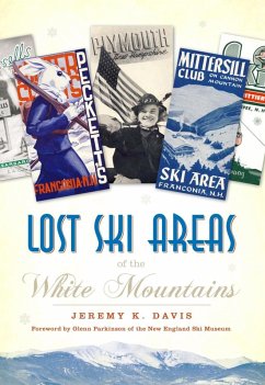 Lost Ski Areas of the White Mountains (eBook, ePUB) - Davis, Jeremy K.