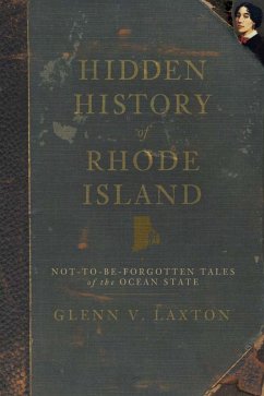 Hidden History of Rhode Island (eBook, ePUB) - Laxton, Glenn V.