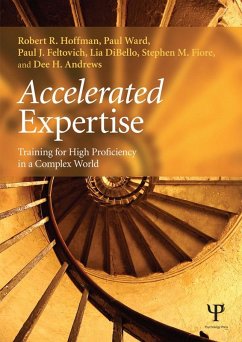 Accelerated Expertise (eBook, ePUB) - Hoffman, Robert R.; Ward, Paul; Feltovich, Paul J.; Dibello, Lia; Fiore, Stephen M.; Andrews, Dee H.