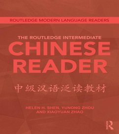 The Routledge Intermediate Chinese Reader (eBook, ePUB) - Shen, Helen; Yunong, Zhou; Zhao, Xiaoyuan