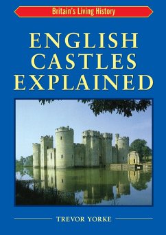 English Castles Explained (eBook, ePUB) - Yorke, Trevor