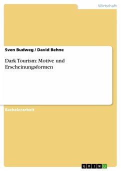 Dark Tourism: Motive und Erscheinungsformen - Behne, David;Budweg, Sven