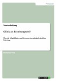 Glück als Erziehungsziel? Glück als Erziehungsziel?