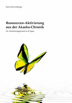 Ressourcen-Aktivierung aus der Akasha-Chronik - Remmelberger, Katrin