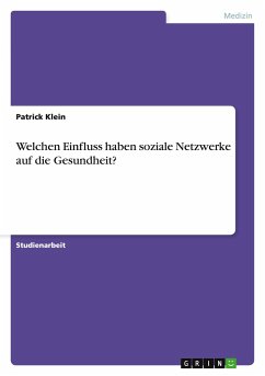 Welchen Einfluss haben soziale Netzwerke auf die Gesundheit? - Klein, Patrick