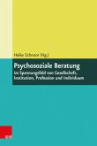 Psychosoziale Beratung im Spannungsfeld von Gesellschaft, Institution, Profession und Individuum