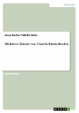 Effektiver Einsatz von Unterrichtsmethoden Effektiver Einsatz von Unterrichtsmethoden