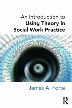 An Introduction to Using Theory in Social Work Practice - Forte, James A.