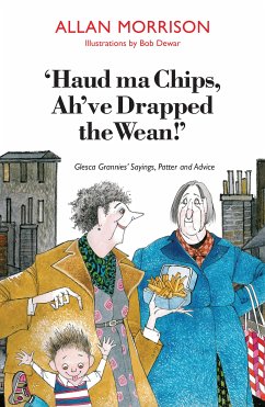 Haud Ma Chips, Ah've Drapped the Wean! (eBook, ePUB) - Morrison, Allan