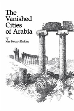 Vanished Cities Of Arabia (eBook, ePUB) - Erskine, Mrs Stueart