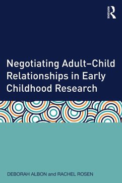 Negotiating Adult-Child Relationships in Early Childhood Research (eBook, ePUB) - Albon, Deborah; Rosen, Rachel