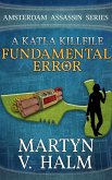 Fundamental Error - A Katla KillFile (Amsterdam Assassin Series) (eBook, ePUB)