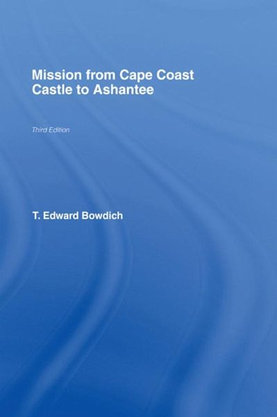 Mission from Cape Coast Castle to Ashantee (1819) (eBook, ePUB) Mission from Cape Coast Castle to Ashantee (1819) (eBook, ePUB)