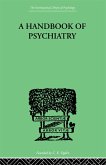 A Handbook Of Psychiatry (eBook, PDF)