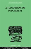 A Handbook Of Psychiatry (eBook, ePUB)