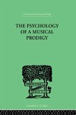 The Psychology of a Musical Prodigy (eBook, PDF) The Psychology of a Musical Prodigy (eBook, PDF)