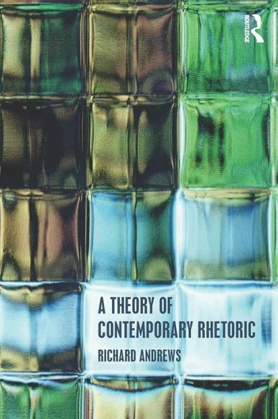 A Theory of Contemporary Rhetoric (eBook, PDF)