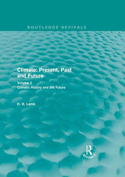 Climate: Present, Past and Future (Routledge Revivals) (eBook, PDF) Climate: Present, Past and Future (Routledge Revivals) (eBook, PDF)