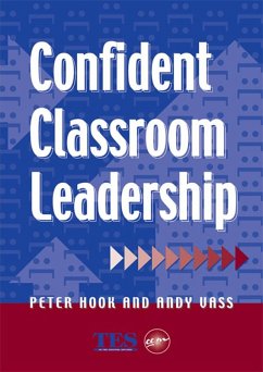 Confident Classroom Leadership (eBook, ePUB) - Hook, Peter; Vass, Andy