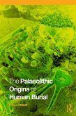 The Palaeolithic Origins of Human Burial (eBook, ePUB)