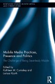 Mobile Media Practices, Presence and Politics (eBook, ePUB)