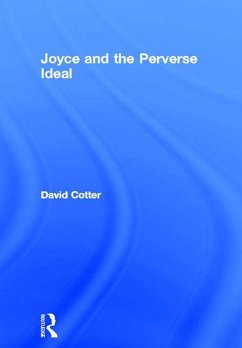 Joyce and the Perverse Ideal (eBook, PDF) - Cotter, David