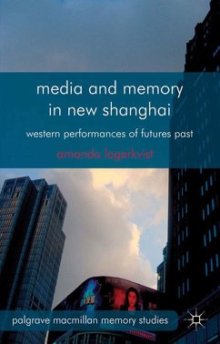 Media and Memory in New Shanghai (eBook, PDF) - Lagerkvist, A.