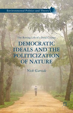 Democratic Ideals and the Politicization of Nature (eBook, PDF) - Garside, N.