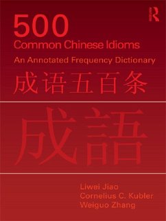 500 Common Chinese Idioms (eBook, ePUB) - Jiao, Liwei; Kubler, Cornelius; Zhang, Weiguo
