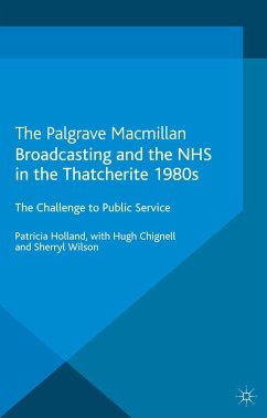 Broadcasting and the NHS in the Thatcherite 1980s (eBook, PDF) - Holland, Patricia