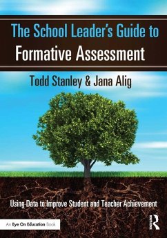 The School Leader's Guide to Formative Assessment (eBook, ePUB) - Stanley, Todd; Alig, Jana