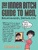 The Inner Bitch Guide to Men, Relationships, Dating, Etc. (eBook, ePUB)