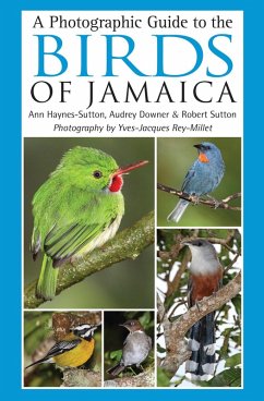 A Photographic Guide to the Birds of Jamaica (eBook, PDF) - Haynes-Sutton, Ann; Rey-Millet, Yves-Jacques; Downer, Audrey; Sutton, Robert