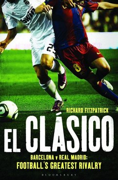El Clasico: Barcelona v Real Madrid (eBook, PDF) - Fitzpatrick, Richard